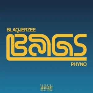 Blaq Jerzee – Bags Ft Phyno