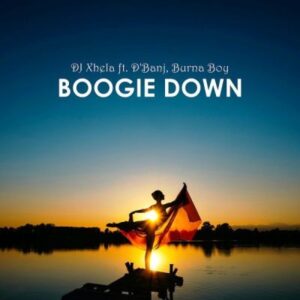 DJ Xhela – Boogie Down Ft. Burna Boy & D’Banj