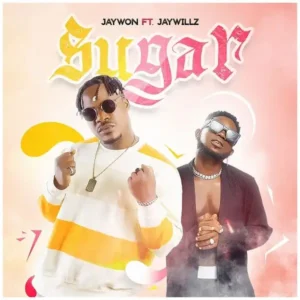 Jaywon – Sugar ft. Jaywillz